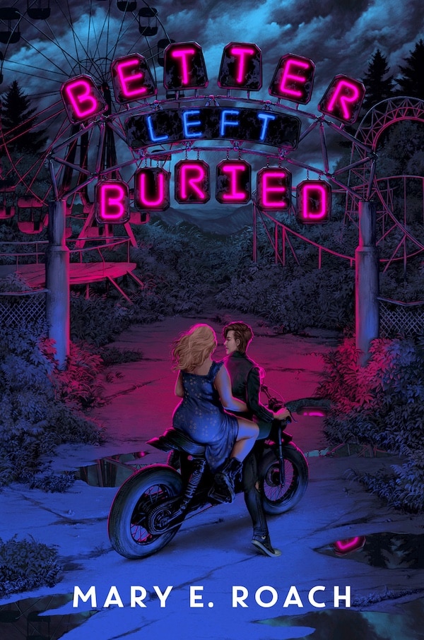 A couple sits on a motorcycle at night, facing an overgrown, abandoned amusement park. Neon pink letters spell “Better Left Buried” above—a moody scene perfect for fans of dark summer reads reflected in water below.