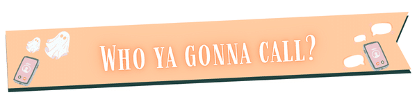 A peach banner with the text Who ya gonna call? surrounded by cartoon ghosts, two smartphones, and speech bubbles—perfect for when you’ve been ghosted by a friend or need to chat about Karens Ghost at Bestie Book Club.